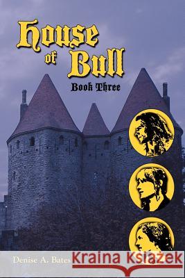 House of Bull: Book Three Bates, Denise A. 9781452011622