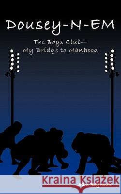 Dousey-N-Em: The Boys Club-My Bridge to Manhood Reynolds, Sam 9781452012773