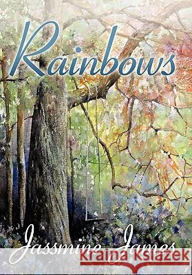 Rainbows Jassmine James 9781452013022 Authorhouse