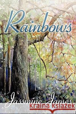 Rainbows Jassmine James 9781452013039 Authorhouse