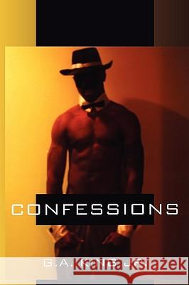 Confessions G.A. King Jr. 9781452013428 AuthorHouse
