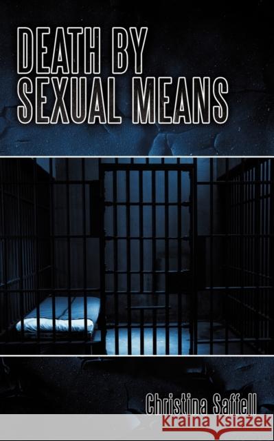 Death by Sexual Means Christina Saffell 9781452013565