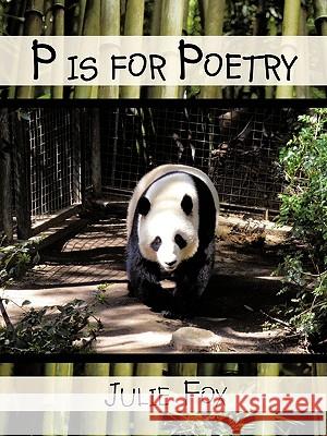 P is for Poetry Julie Fox 9781452013725 AuthorHouse