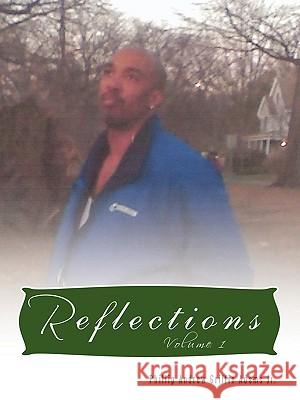 Reflections: Volume 1 Phillip Andrew Griffin Adams Jr. 9781452015477 AuthorHouse