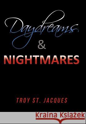 Daydreams & Nightmares Troy S 9781452016108 Authorhouse