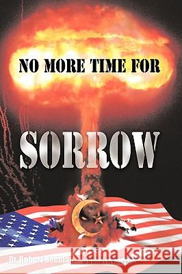 No More Time For Sorrow Dr. Robert Beeman 9781452016221