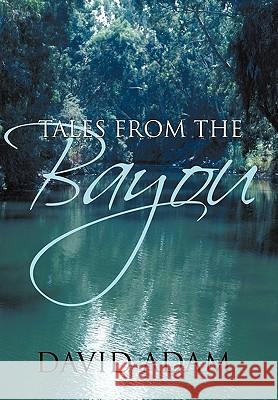 Tales From The Bayou David Adam 9781452016979