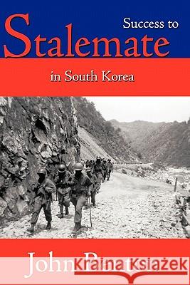 Success to Stalemate in South Korea John Benton 9781452017259