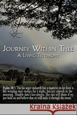 Journey Within Thee: A Living Testimony Dwr 9781452020815 Authorhouse