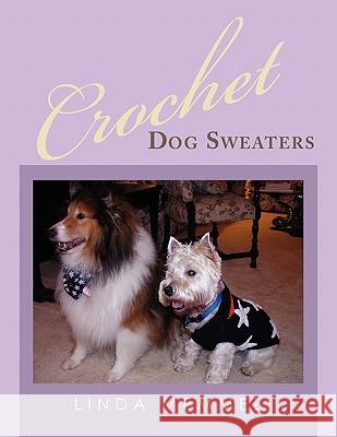 Crochet Dog Sweaters Linda Memmel 9781452020976 Authorhouse