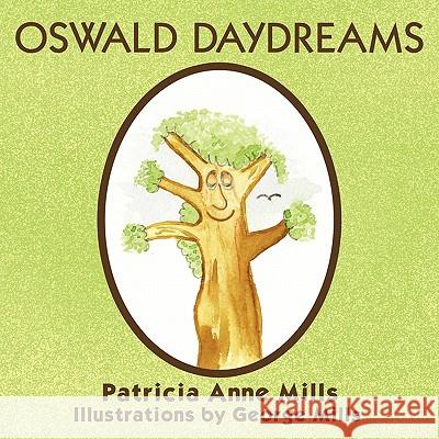 Oswald Daydreams Patricia Anne Mills 9781452022093 AuthorHouse