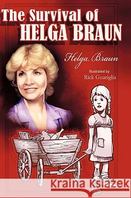 The Survival of Helga Braun Helga Braun 9781452022451 AuthorHouse
