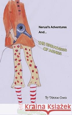 Nerual's Adventures and The Greatness of Agnes Dianne Coon 9781452023212 AuthorHouse