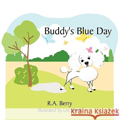 Buddy's Blue Day R. a. Berry 9781452024134 Authorhouse