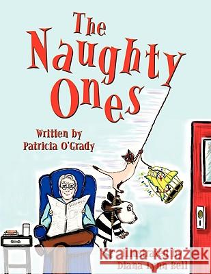 The Naughty Ones Patricia O'Grady 9781452025025 AuthorHouse