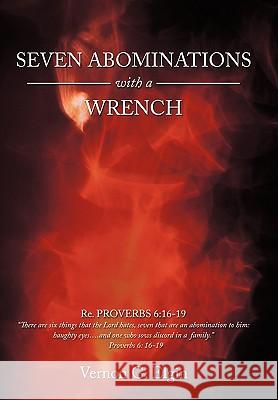 Seven Abominations with a Wrench: Proverbs 6:16-19 Elgin, Vernon G. 9781452025100 Authorhouse