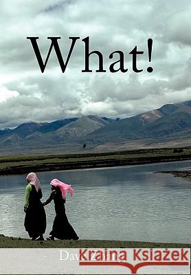 What! Dave Zhang 9781452026268 Authorhouse