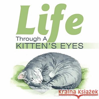 Life Through A Kitten's Eyes Nancy Rearick 9781452028415 AuthorHouse