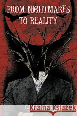 From Nightmares to Reality E.J. Edwards 9781452028514