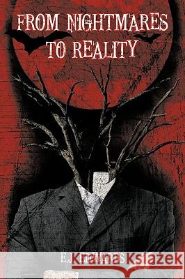 From Nightmares to Reality E.J. Edwards 9781452028514 AuthorHouse