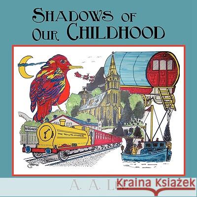 Shadows of Our Childhood A. A. Lee 9781452029306 AuthorHouse