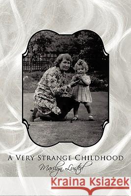 A Very Strange Childhood Marilyn Lusted 9781452031255