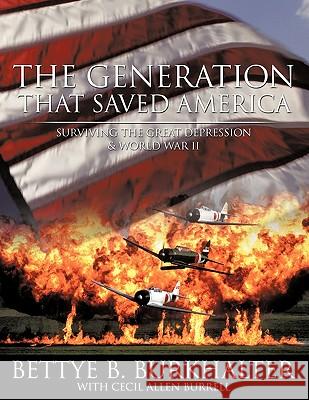 The Generation That Saved America: Surviving the Great Depression Burkhalter, Bettye B. 9781452031422 Authorhouse