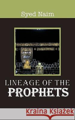 Lineage of the Prophets Syed Naim 9781452033518
