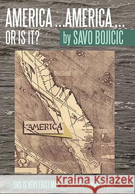 America ... America ... or Is It? Bojicic, Savo 9781452034355
