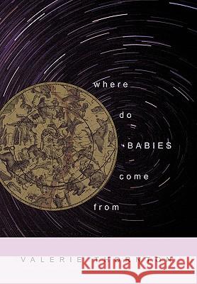 Where Do Babies Come From Valerie Thornton 9781452035888