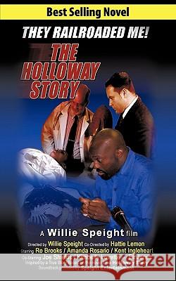 The Holloway Story: A Willie Speight Film Willie Speight 9781452036175 AuthorHouse