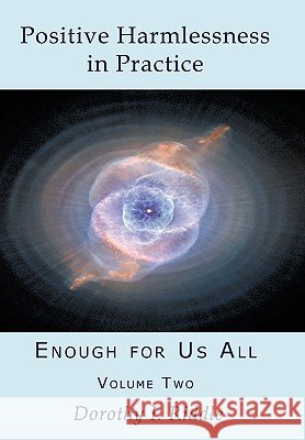 Positive Harmlessness in Practice: Enough for Us All, Volume Two Dorothy I. Riddle 9781452036311