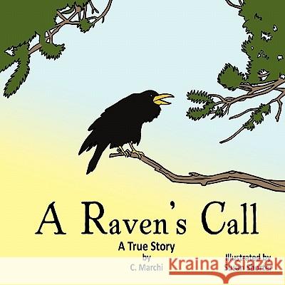 A Raven's Call: A True Story Marchi, C. 9781452037158