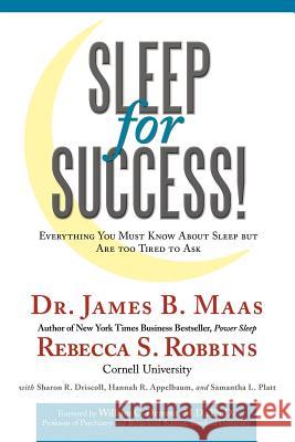 Sleep for Success!: Everything You Must Know about Sleep But Are Too Tired to Ask Robbins, Rebecca S. 9781452037752 Authorhouse
