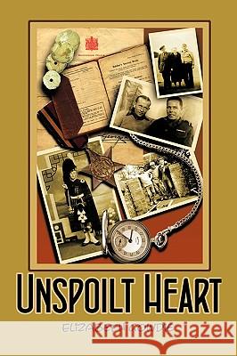 Unspoilt Heart Elizabeth Gowdie 9781452038131 AuthorHouse