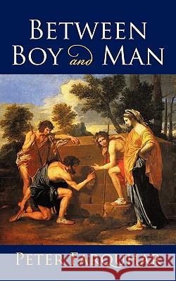 Between Boy and Man Peter Farquhar 9781452039312