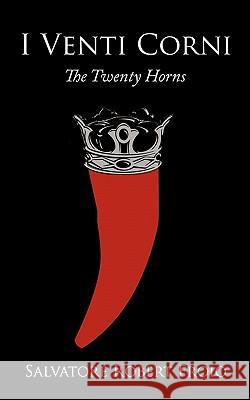 I Venti Corni: The Twenty Horns Froio, Salvatore Robert 9781452040196