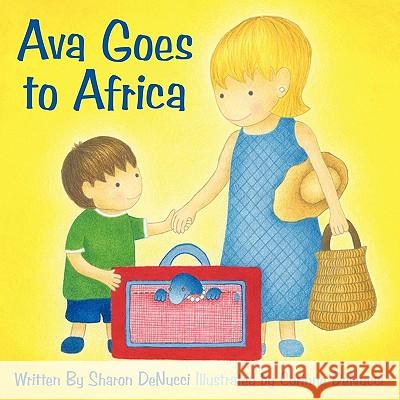 Ava Goes to Africa Sharon Denucci Corinne Denucci 9781452040912 Authorhouse