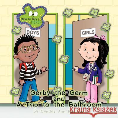 Gerby the Germ: and A Trip to the Bathroom Rearden, Cynthia Ann 9781452041209