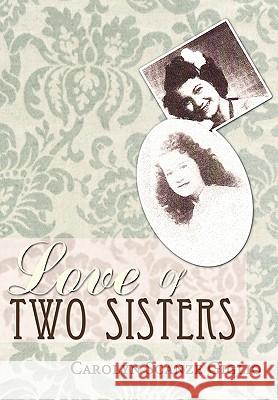 Love Of Two Sisters Carolyn Scanze Giglio 9781452041803 AuthorHouse