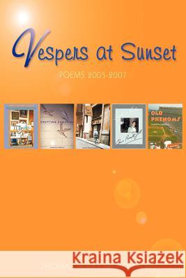 Vespers at Sunset: Poems: 2005-2007 McDonald, Thomas Porky 9781452042657
