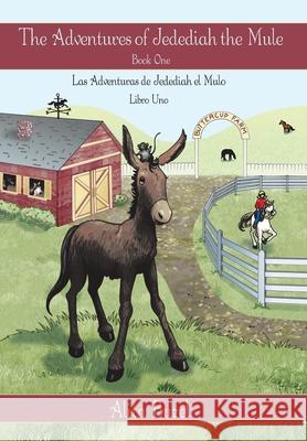 The Adventures of Jedediah the Mule: Book One Alita Buzel 9781452043364 AuthorHouse