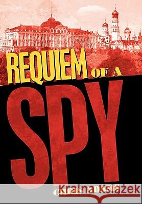 Requiem of a Spy Chris Adams 9781452044323 AuthorHouse