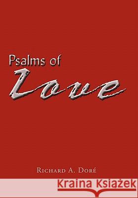 Psalms of Love Richard A. Dore 9781452044545 Authorhouse