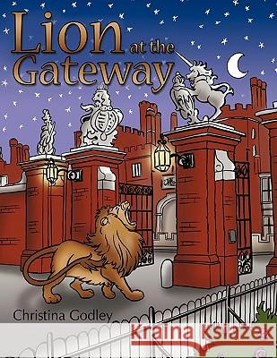 Lion at the Gateway Christina Godley 9781452045085