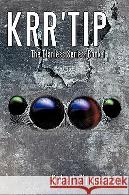 Krr'Tip: The Clanless Series: Book 1 Robert Zimmerman 9781452046297 AuthorHouse