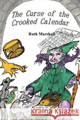 The Curse of the Crooked Calendar Ruth Marshall   9781452047089