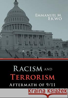 Racism and Terrorism: Aftermath of 9/11 Ekwo, Emmanuel M. 9781452047461 Authorhouse