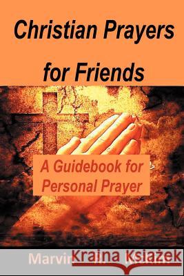 Christian Prayers for Friends: A Guidebook for Personal Prayers McKim, Marvin R. 9781452048338 Authorhouse