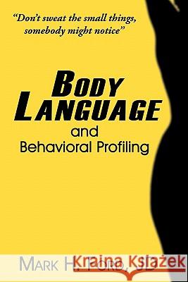 Body Language: and Behavioral Profiling Ford Jd, Mark H. 9781452049427